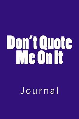 Book cover for Don't Quote Me on It