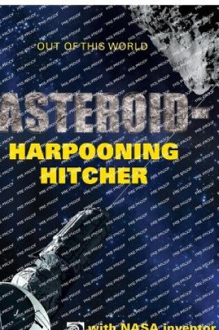 Cover of AsteroidHarpooning Hitcher with NASA Inventor Hiro Ono