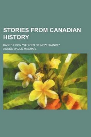 Cover of Stories from Canadian History; Based Upon "Stories of New France"