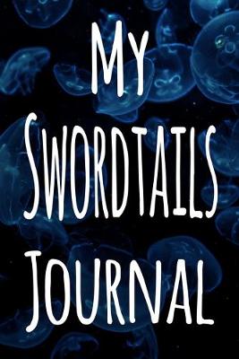 Book cover for My Swordtails Journal