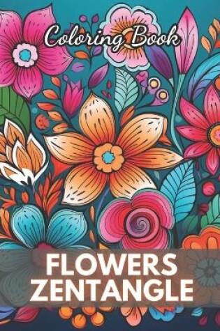 Cover of Flowers Zentangle Coloring Book for Adults