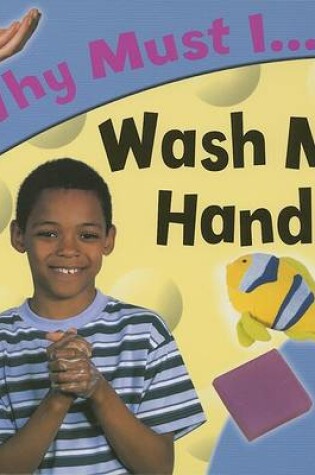 Cover of Why Must I Wash My Hands?