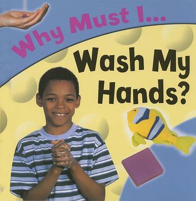 Book cover for Why Must I Wash My Hands?