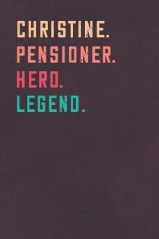 Cover of Christine. Pensioner. Hero. Legend.