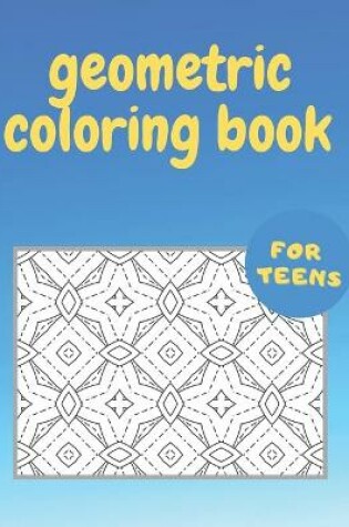 Cover of Geometric Coloring Book for Teens