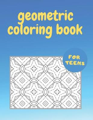 Book cover for Geometric Coloring Book for Teens