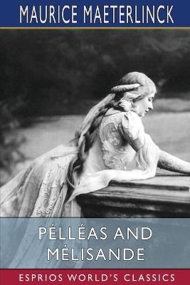 Book cover for Pélléas and Mélisande (Esprios Classics)