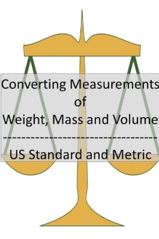 Cover of Converting Measurements of Weight, Mass and Volume