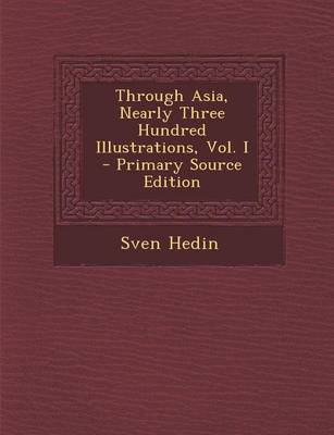 Book cover for Through Asia, Nearly Three Hundred Illustrations, Vol. I