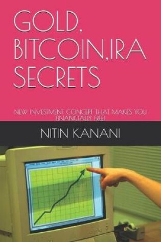 Cover of Gold, Bitcoin, IRA Secrets