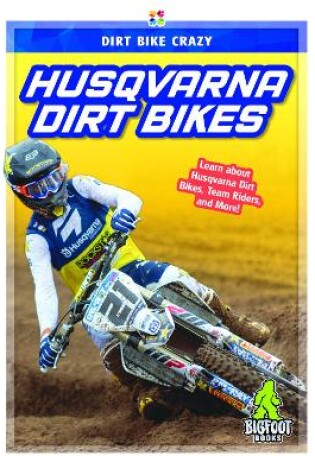 Cover of Dirt Bike Crazy: Husqvarna Dirt Bikes