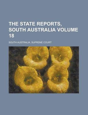 Book cover for The State Reports, South Australia Volume 18