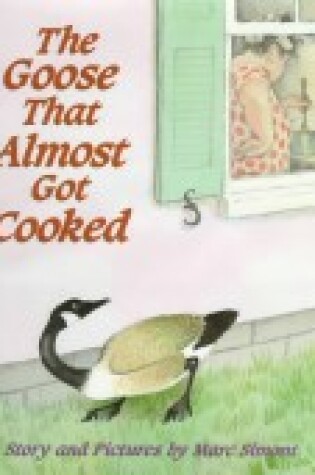 Cover of Goose Who Almost Got Cooked