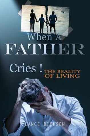 Cover of When A Father Cries!