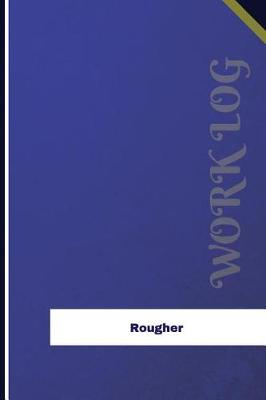 Book cover for Rougher Work Log