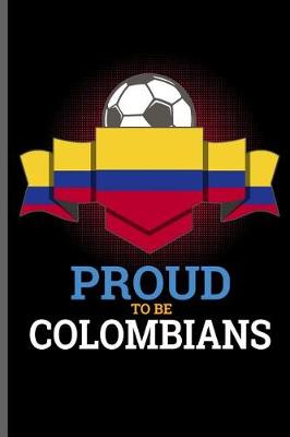 Book cover for Proud to be Colombians