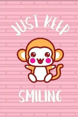 Cover of Just Keep Smiling Monkey Journal