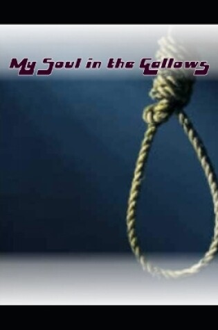 Cover of My Soul in the Gallows