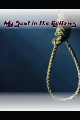 Book cover for My Soul in the Gallows