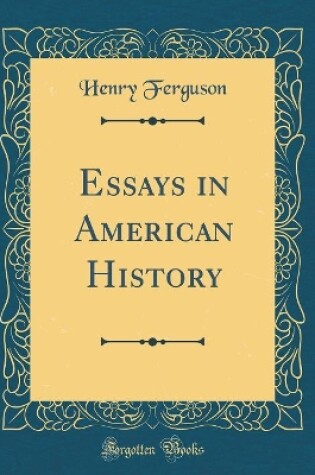 Cover of Essays in American History (Classic Reprint)