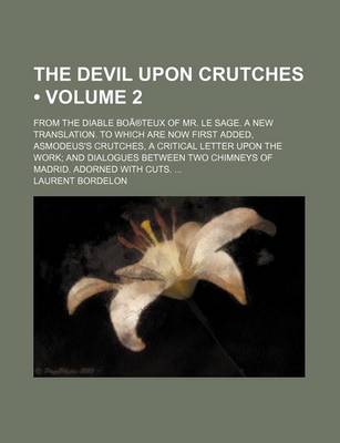 Book cover for Devil Upon Crutches (Volume 2); From the Diable Boa(r)Teux of Mr. Le Sage. a New Translation. to Which Are Now First Added, Asmodeus's Crutches