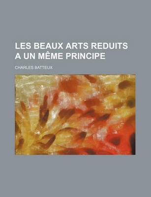 Book cover for Les Beaux Arts Reduits a Un Meme Principe