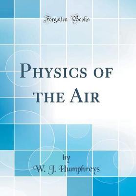 Book cover for Physics of the Air (Classic Reprint)