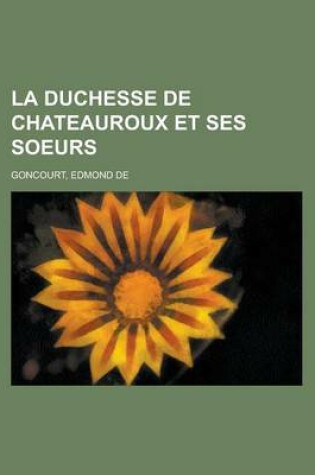 Cover of La Duchesse de Chateauroux Et Ses Soeurs