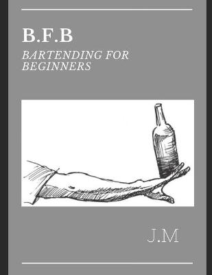 Book cover for B.F.B Bartending for Beginners