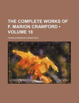 Book cover for The Complete Works of F. Marion Crawford (Volume 18)