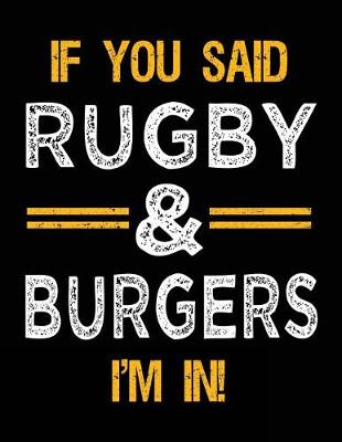 Book cover for If You Said Rugby & Burgers I'm In