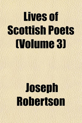 Book cover for Lives of Scottish Poets (Volume 3)