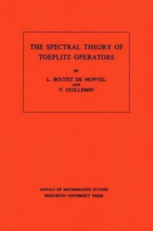 Cover of The Spectral Theory of Toeplitz Operators. (AM-99), Volume 99