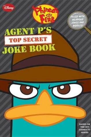 Cover of Phineas and Ferb Agent P's Top-Secret Joke Book (a Book of Jokes and Riddles)