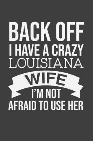 Cover of Back Off I Have A Crazy Louisiana Wife I'm Not Afraid To Use Her