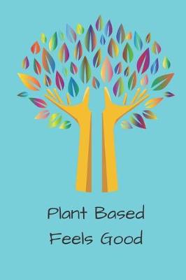 Book cover for Plant Based Feels Good