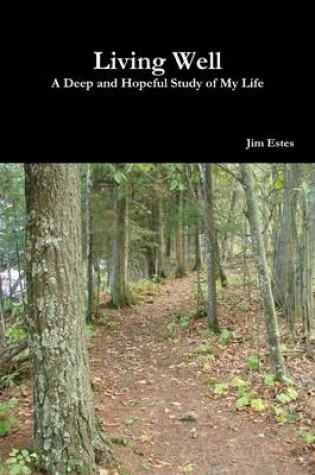 Cover of Living Well: A Deep and Hopeful Study of My Life