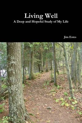 Book cover for Living Well: A Deep and Hopeful Study of My Life