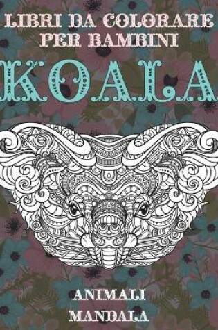 Cover of Libri da colorare per bambini - Mandala - Animali - Koala