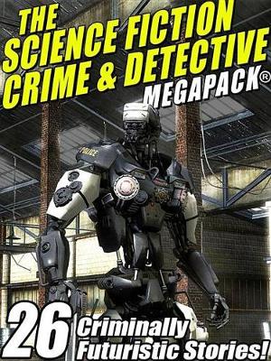 Book cover for The Science Fiction Crime Megapack(r)