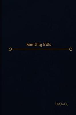 Cover of Monthly Bills Log (Logbook, Journal - 120 pages, 6 x 9 inches)