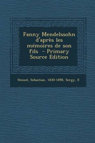 Cover of Fanny Mendelssohn d'apres les memoires de son fils