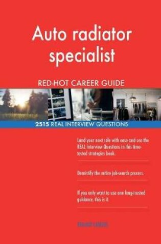 Cover of Auto radiator specialist RED-HOT Career Guide; 2515 REAL Interview Questions