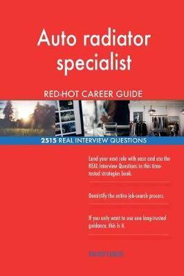 Book cover for Auto radiator specialist RED-HOT Career Guide; 2515 REAL Interview Questions