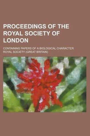 Cover of Proceedings of the Royal Society of London; Containing Papers of a Biological Character Volume 79