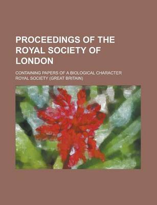 Book cover for Proceedings of the Royal Society of London; Containing Papers of a Biological Character Volume 79