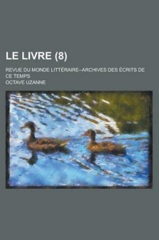 Cover of Le Livre; Revue Du Monde Litteraire--Archives Des Ecrits de Ce Temps (8 )