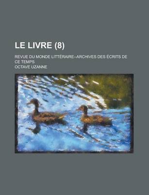 Book cover for Le Livre; Revue Du Monde Litteraire--Archives Des Ecrits de Ce Temps (8 )