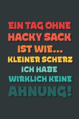 Book cover for Ein Tag ohne Hacky Sack ist wie...
