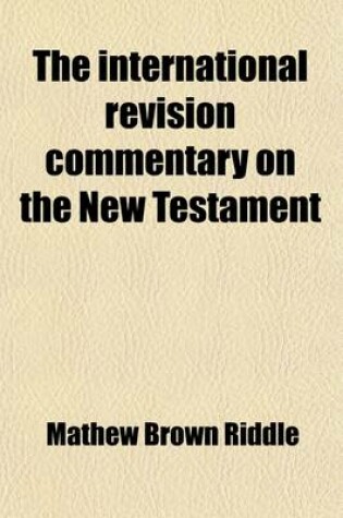 Cover of The International Revision Commentary on the New Testament (Volume 5)